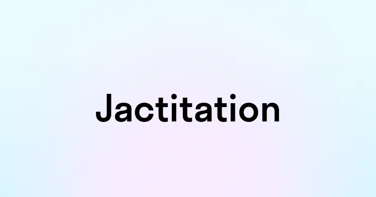 Jactitation