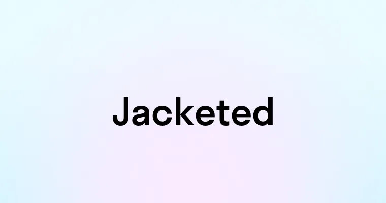 Jacketed