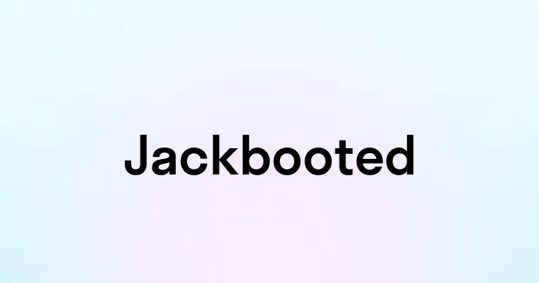 Jackbooted