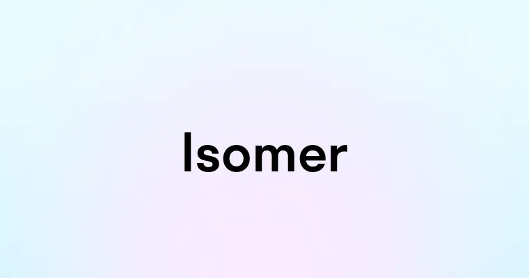 Isomer