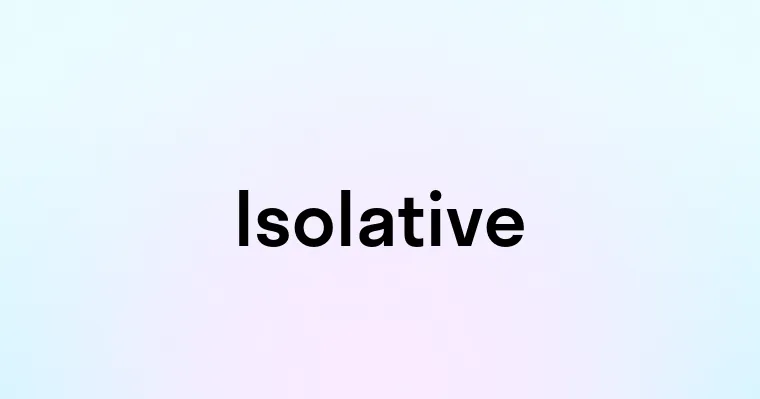 Isolative