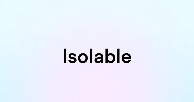 Isolable