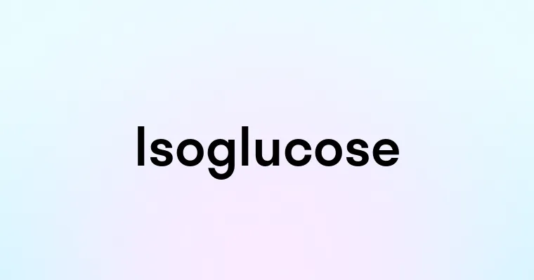 Isoglucose