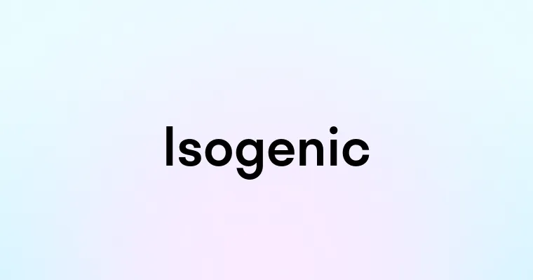 Isogenic