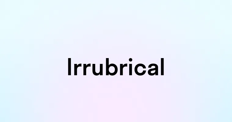 Irrubrical