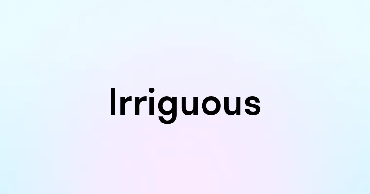 Irriguous