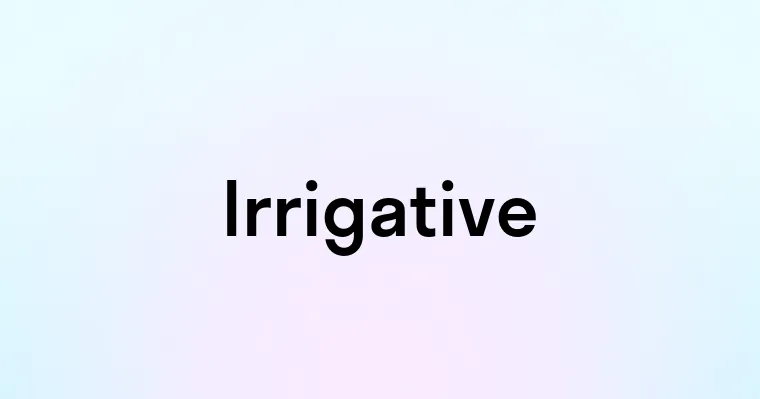 Irrigative