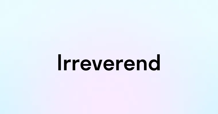 Irreverend