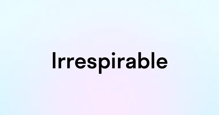 Irrespirable