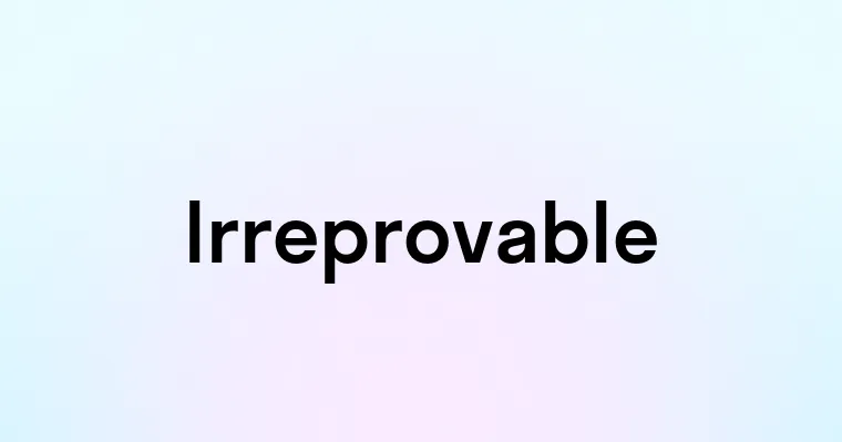 Irreprovable