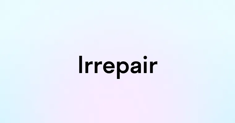 Irrepair