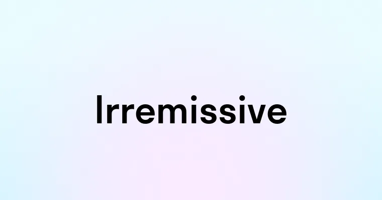 Irremissive