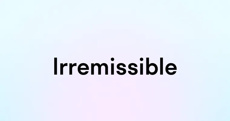 Irremissible