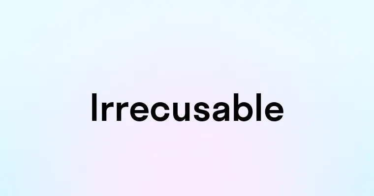 Irrecusable