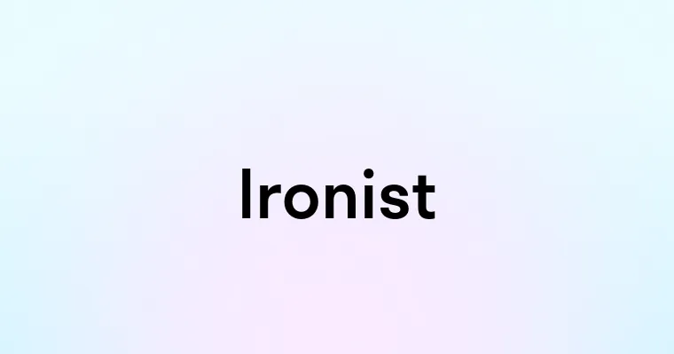 Ironist