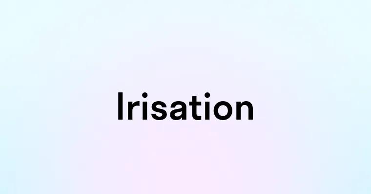 Irisation