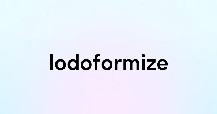 Iodoformize