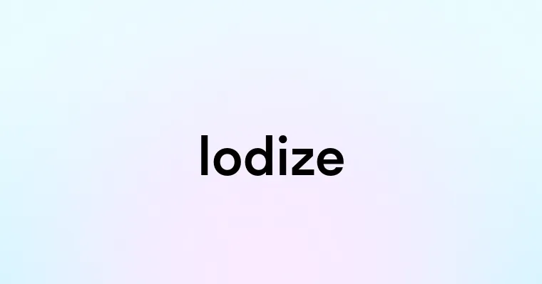 Iodize