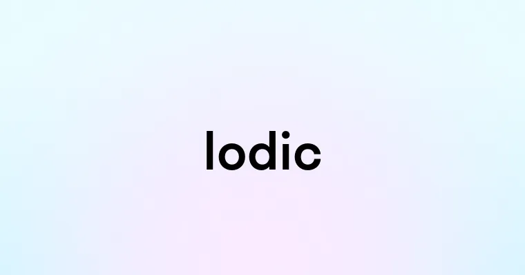 Iodic