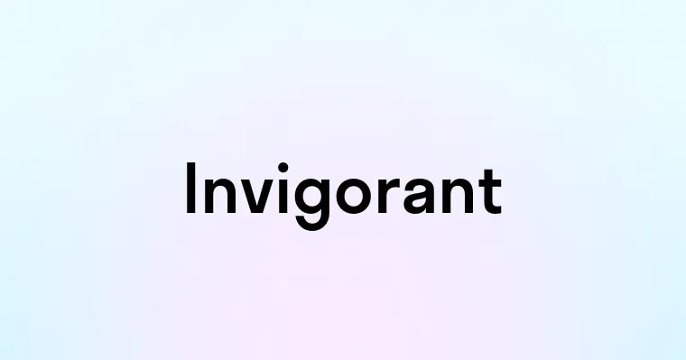 Invigorant