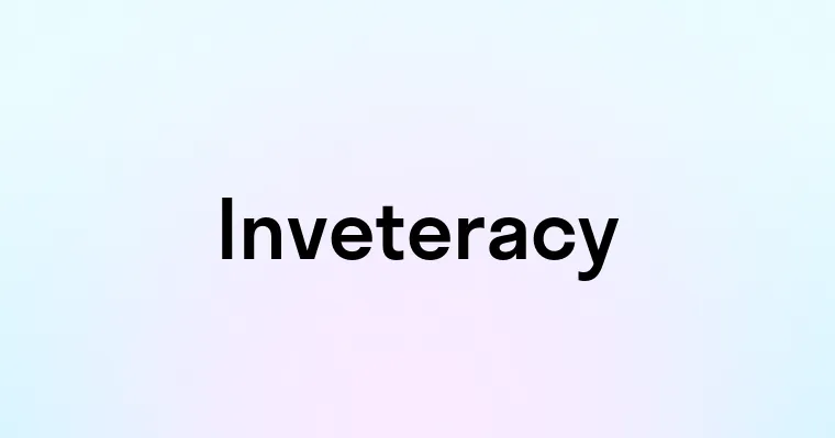 Inveteracy