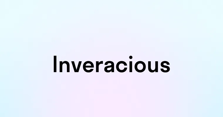 Inveracious