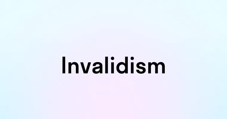 Invalidism