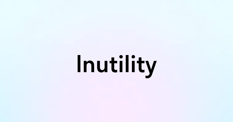 Inutility