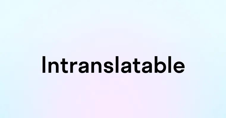 Intranslatable