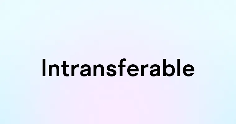 Intransferable