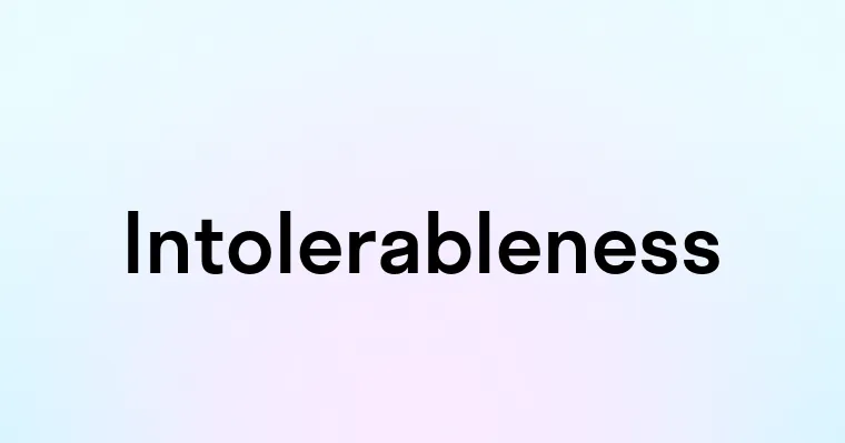 Intolerableness