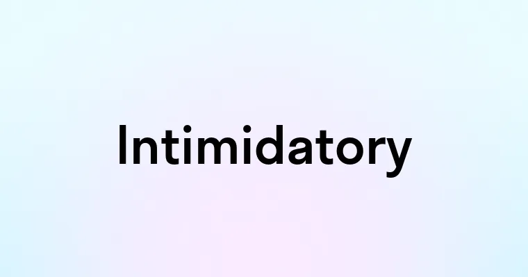 Intimidatory