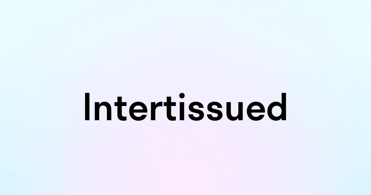 Intertissued