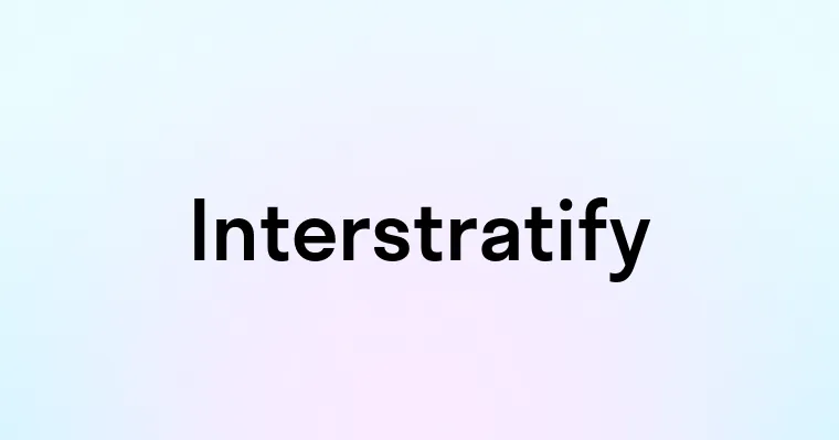 Interstratify