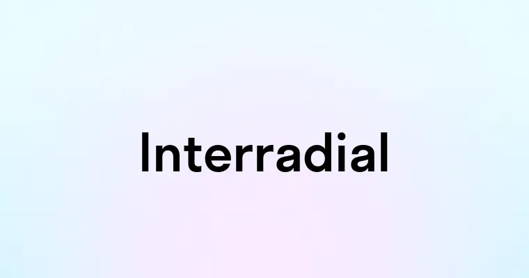 Interradial