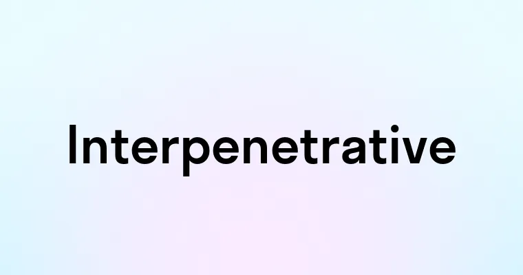 Interpenetrative