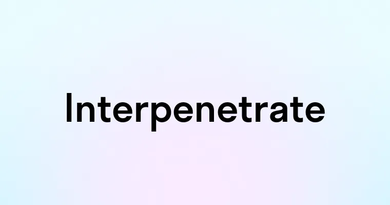 Interpenetrate