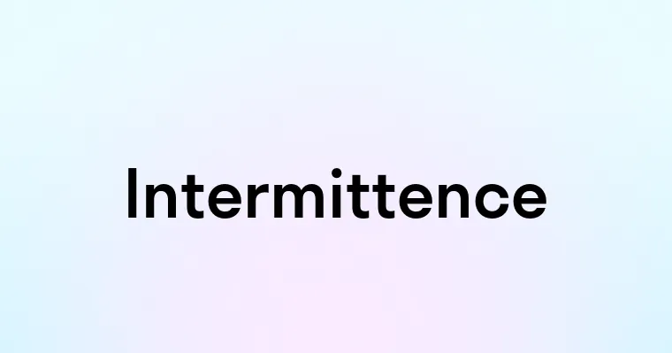 Intermittence