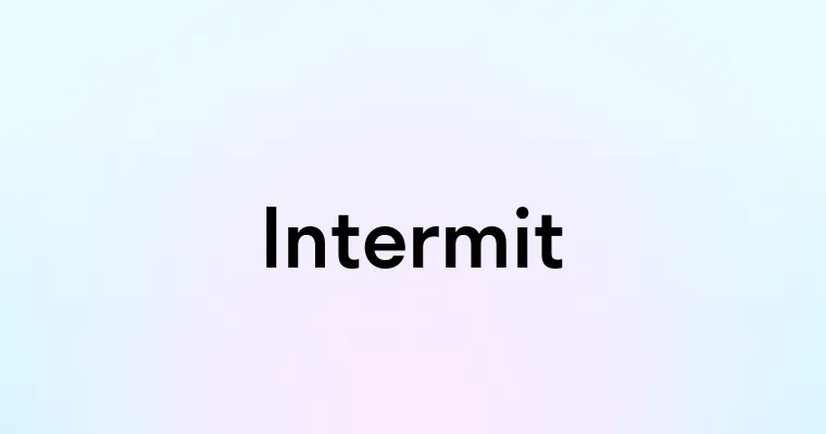 Intermit