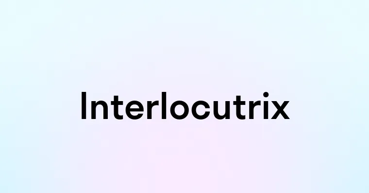 Interlocutrix