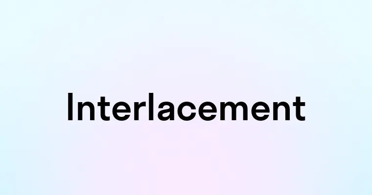 Interlacement