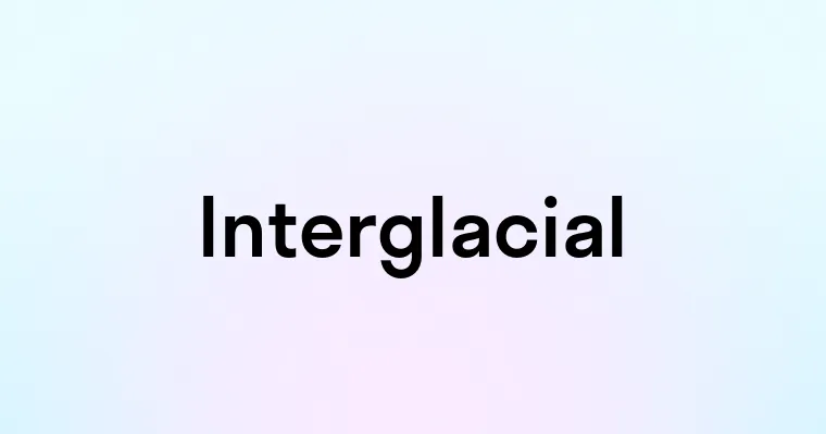 Interglacial