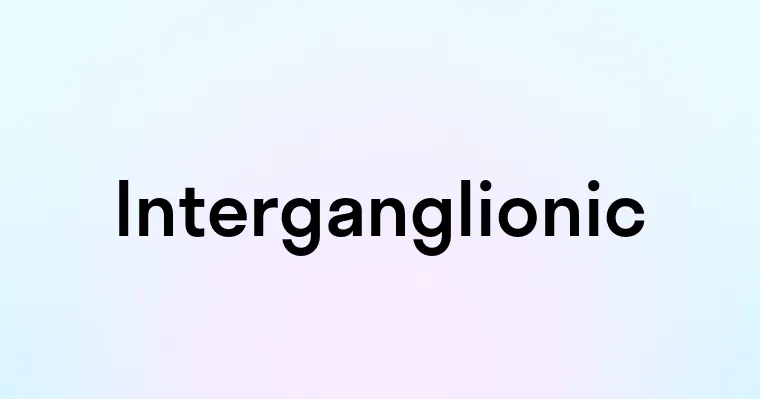 Interganglionic