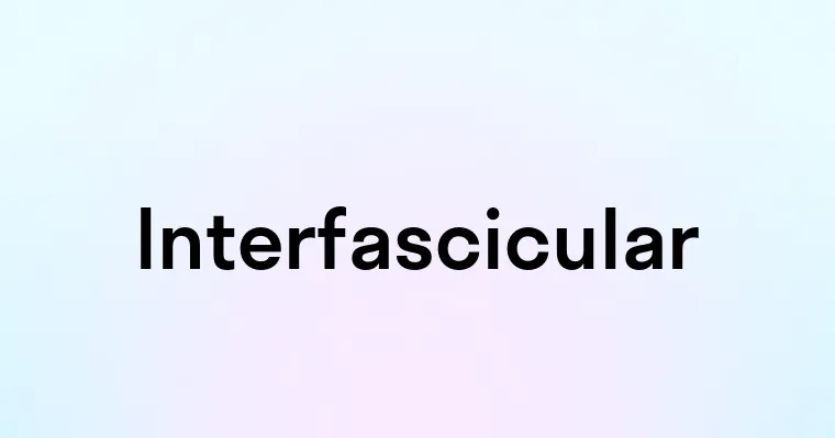 Interfascicular