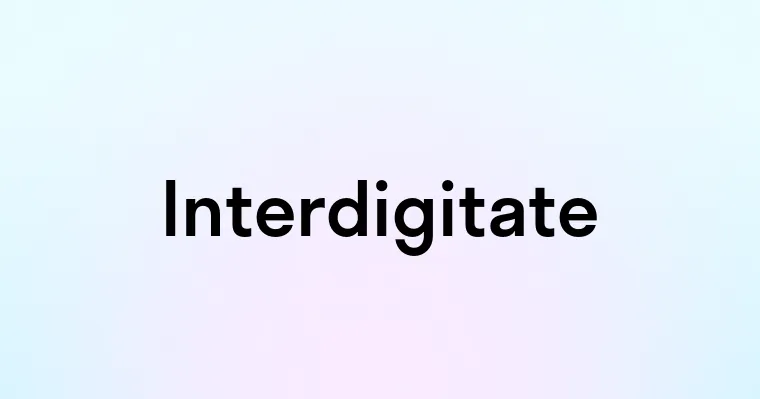 Interdigitate