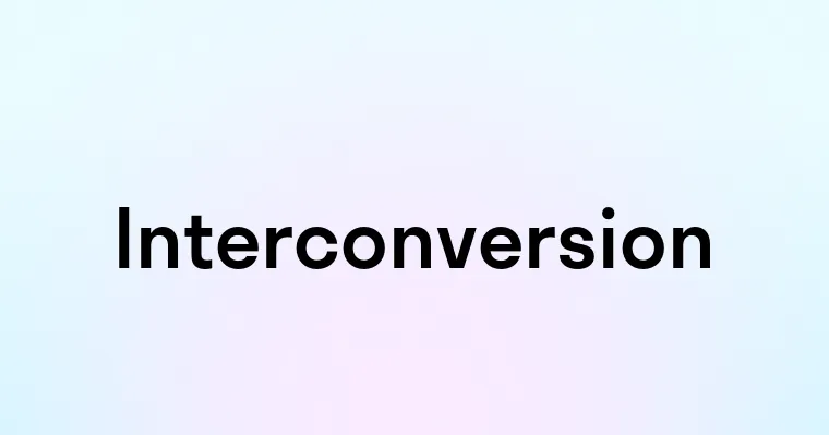 Interconversion — перевод, транскрипция, произношение и примеры