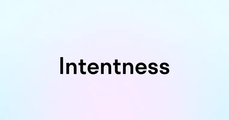 Intentness