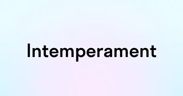 Intemperament