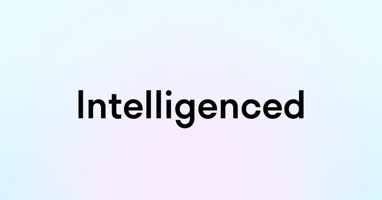 Intelligenced