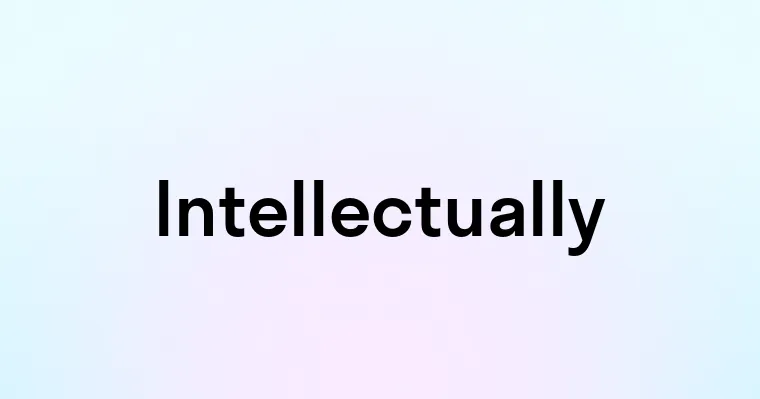 Intellectually